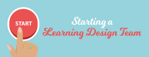 starting-a-learning-design-team