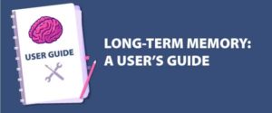 Long-term Memory: A User's Guide