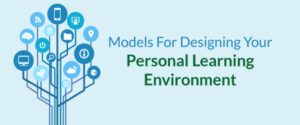 Models for designing your personal learning environment