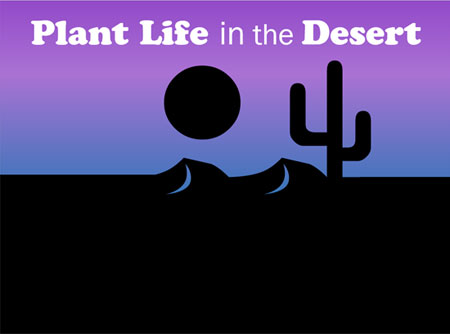 Title added "Plant Life in the Desert"