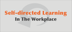self-directed learning for the workplace