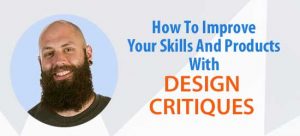 How to improve your skills and products with design critiques