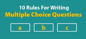 10 Rules for Writing Multiple Choice Questions