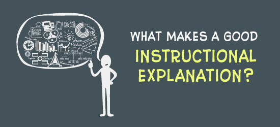 What makes a good instructional explanation?