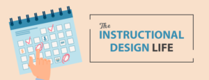 the instructional design life
