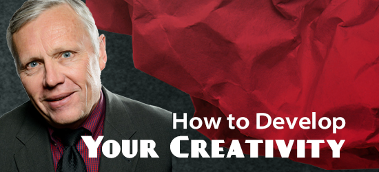 How to Develop Your Creativity