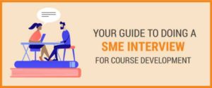 Your Guide To Doing A SME Interview for Course Development