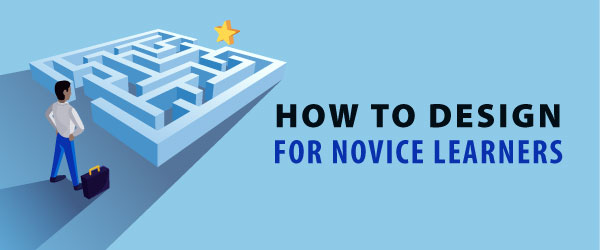 how to design for novice learners