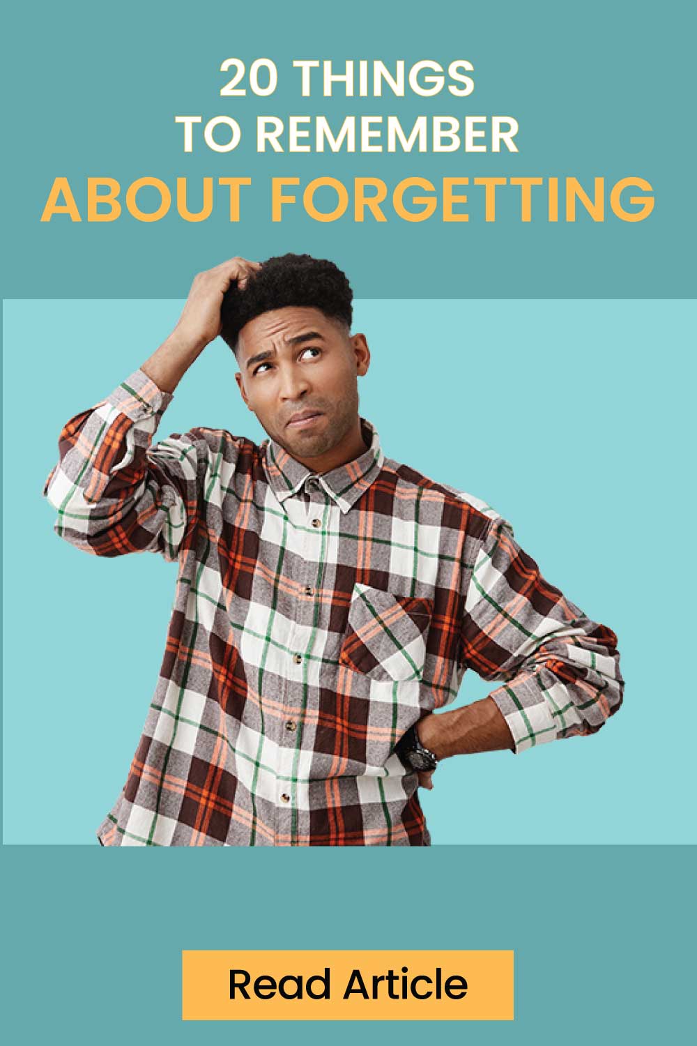 20 Things To Remember About Forgetting