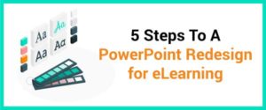 5 steps to a powerpoint redesign for elearning
