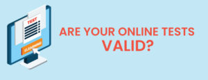 Are your online tests valid?
