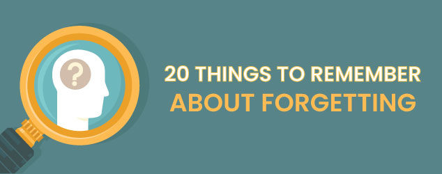 20 things to remember about forgetting