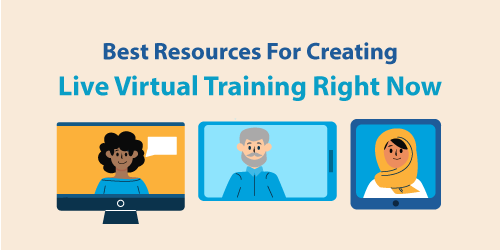 Best Resources For Creating Live Virtual Training Right Now