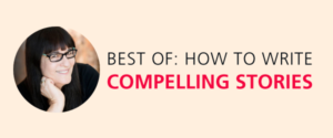 Best of: How to write compelling stories