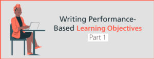 Writing Performance Based Learning Objectives Part 1