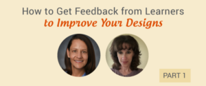 How to Get Feedback from Learners to Improve Your Designs