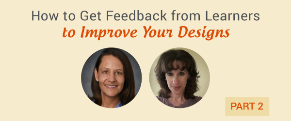 How to Get Feedback from Learners to Improve Your Designs Part 2