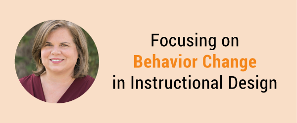 Focusing on Behavior Change in Instructional Design with a photo of Julie Dirksen